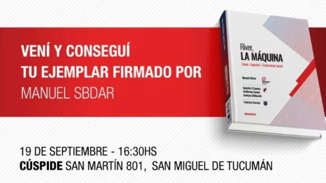 ¡Atención millonarios! Manuel Sbdar presenta su libro 'River, La Máquina' en Tucumán
